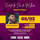 DIA INTERNACIONAL DA MULHER SERÁ CELEBRADO COM PALESTRA/SHOW NA TERÇA-FEIRA